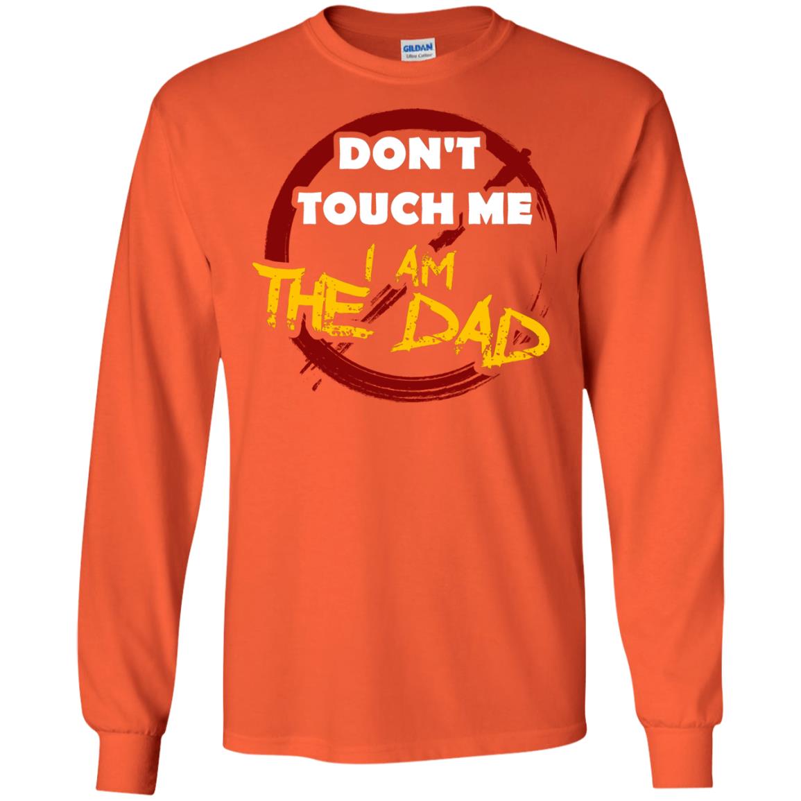 Daddy Shirt Warning Dont Touch Me I Am The Dad Orange