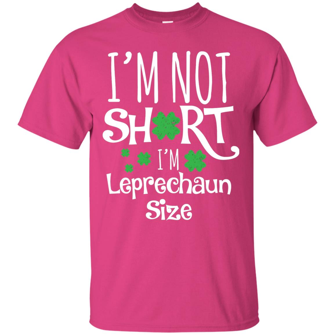 I_m Not Short I_m Leprecaun Size St Patricks Day Shirt For Funny Leprechaun Size Heliconia
