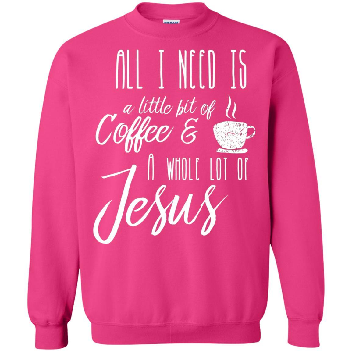 Christian T-shirt All I Need Is A Little Bit Of Coffee Heliconia