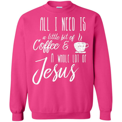 Christian T-shirt All I Need Is A Little Bit Of Coffee Heliconia