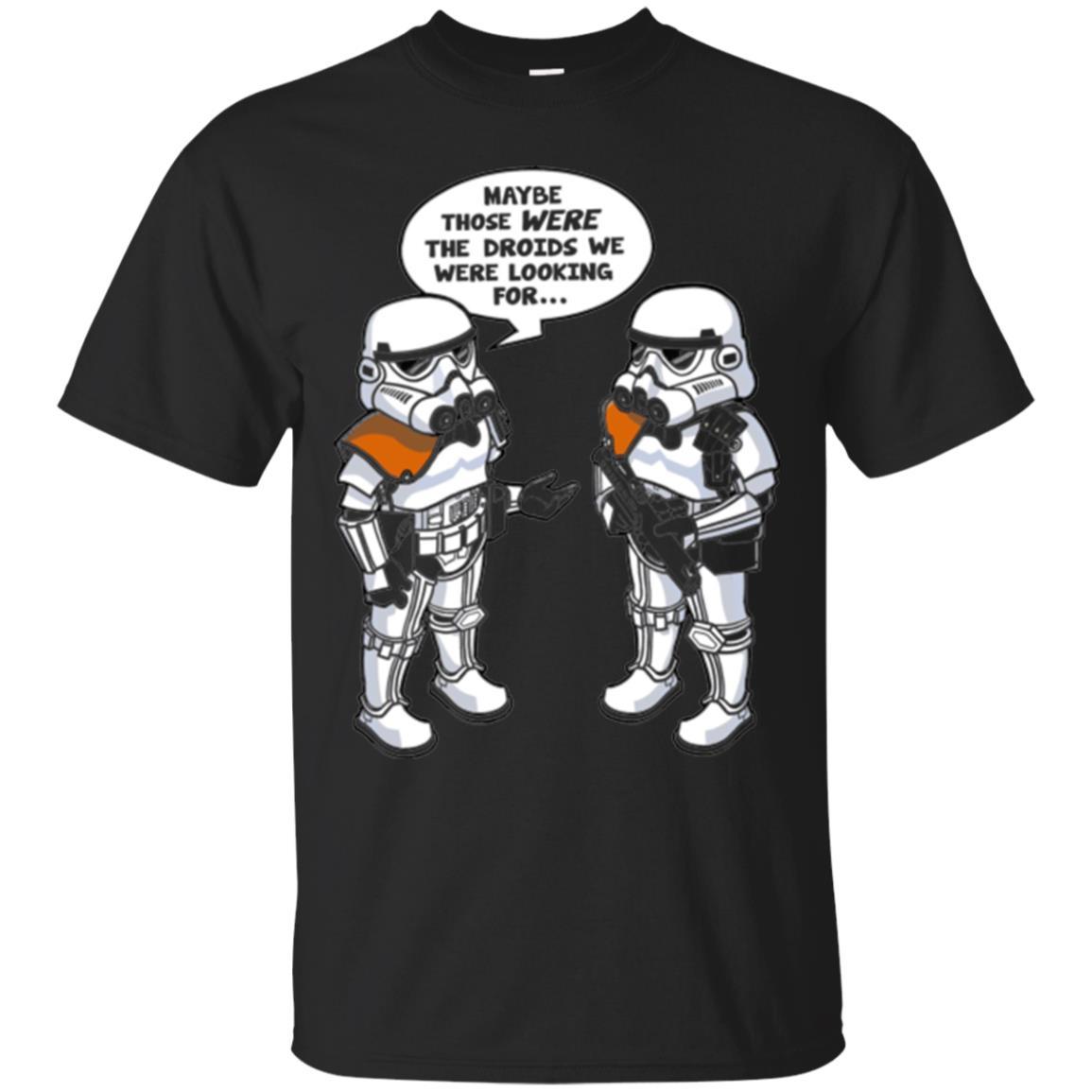 Stormtroopers T-Shirt Maybe Those Were The Droids We Were Looking For