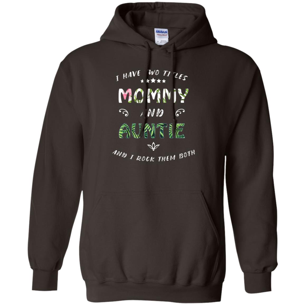 I Have Two Titles Mommy And Auntie Shirt Dark Chocolate