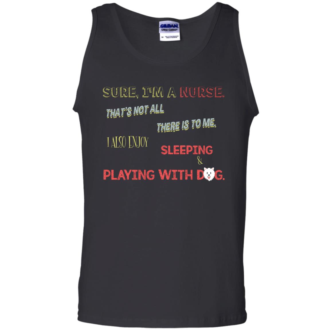 Sure I'm A Nurse That's Not All There Is To Me I Also Enjoy Sleeping Playing With Dog Nursing Shirt Black