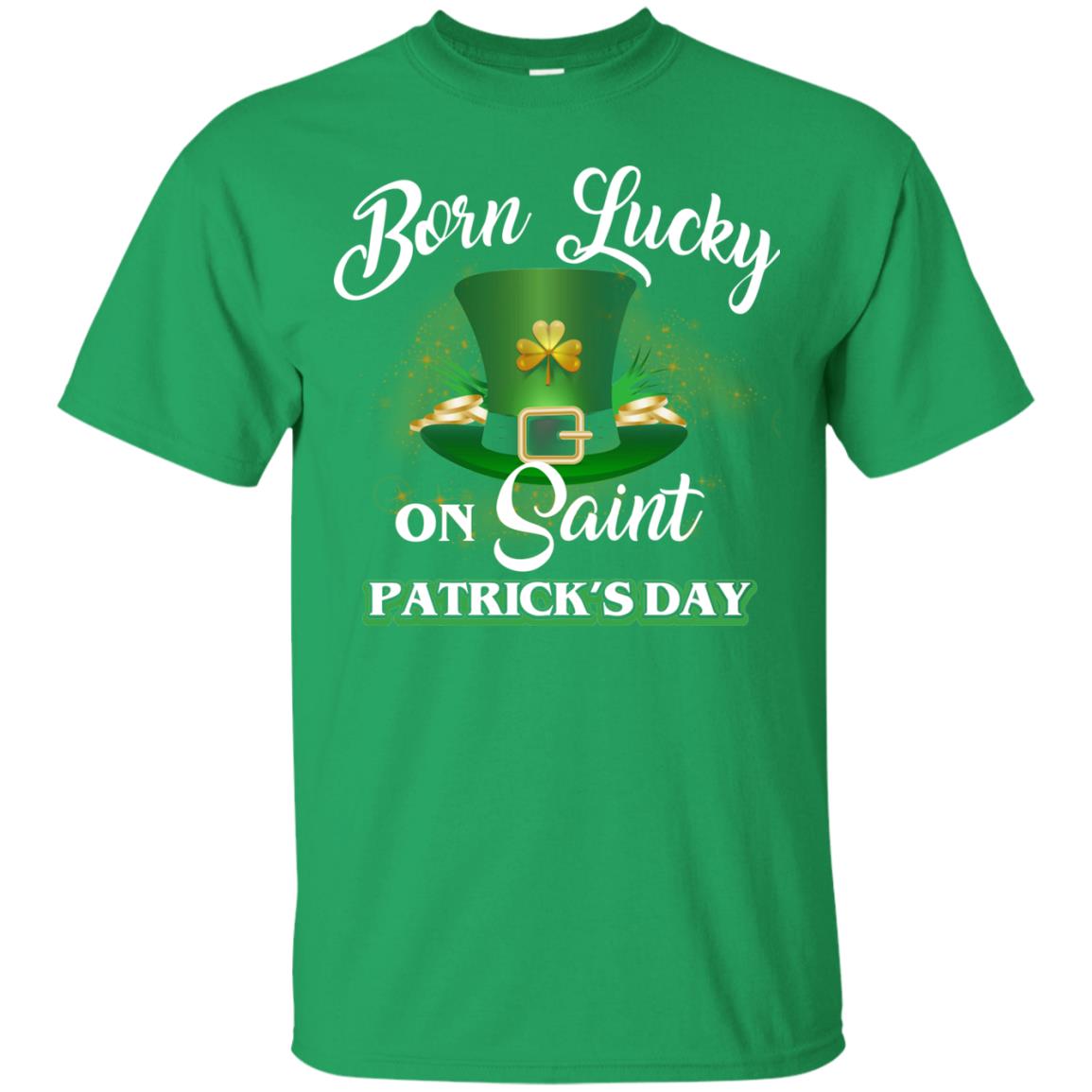 Born Lucky On Saint Patrick's Day T-shirt Irish Green