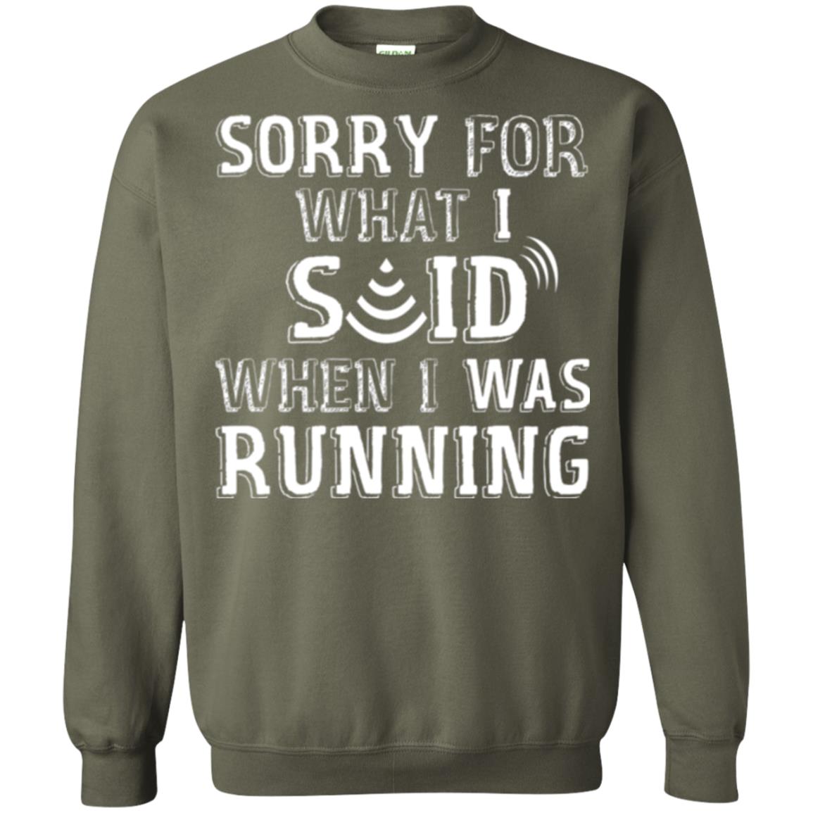 Runner T-shirt Sorry For What I Said When I Was Running Military Green
