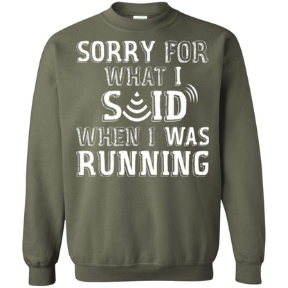 Runner T-shirt Sorry For What I Said When I Was Running Military Green