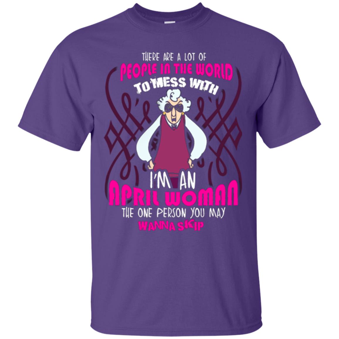 April Woman T-shirt There Are A Lot Of People In The World To Mess With Purple