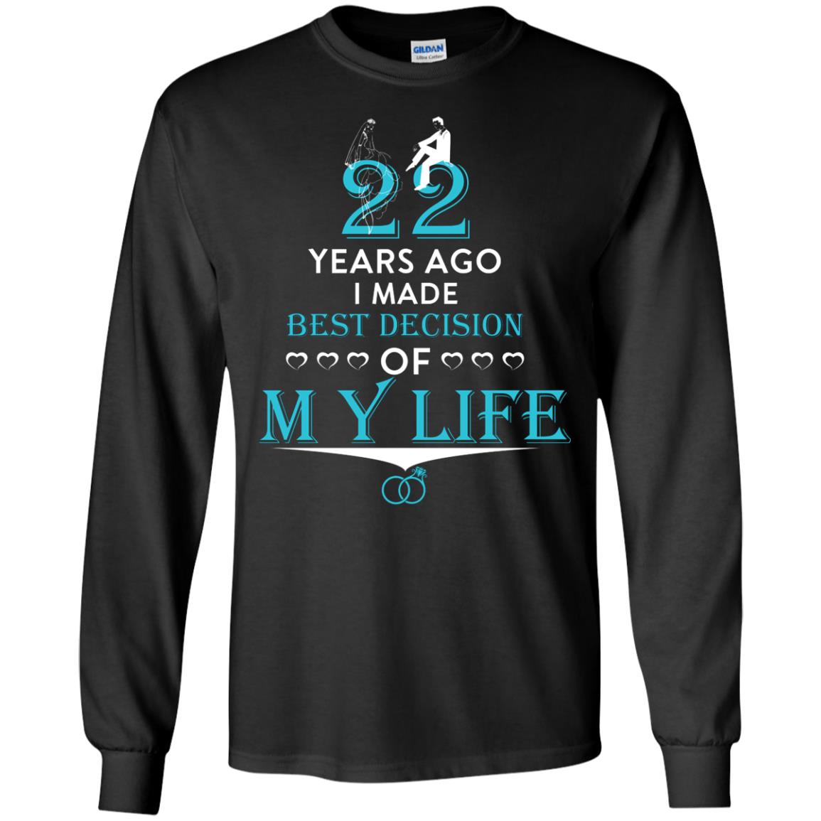 Marriage T-shirt 22 Years Ago I Made Best Decision Of My Life Black