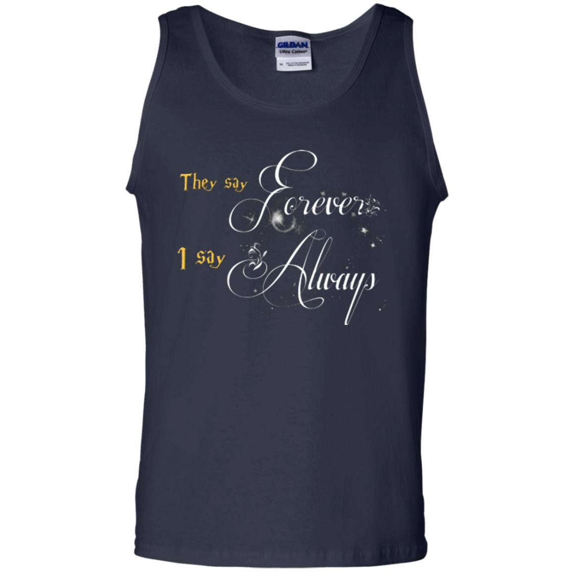 They Say Forever I Say Always Shirt Navy