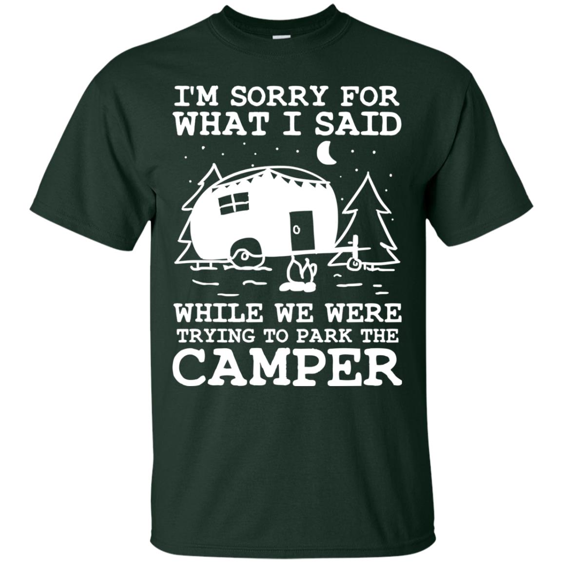 I'm Sorry For What I Said While We Were Trying To Park The Camper Shirt Forest
