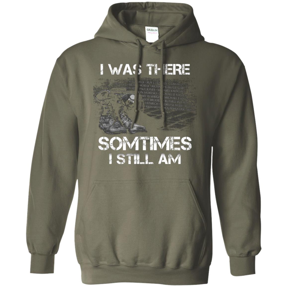 I Was There Sometimes I Still Am Military Shirt Military Green