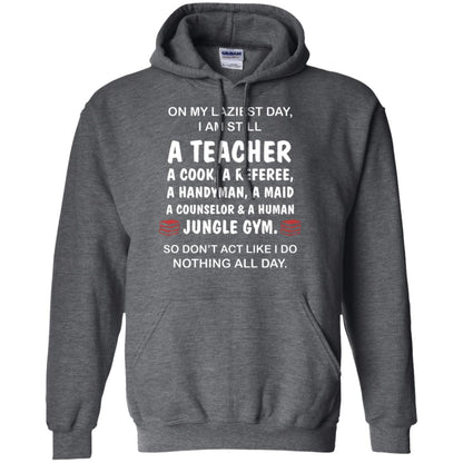 On My Laziest Day I Am Still A Teacher Shirt Dark Heather