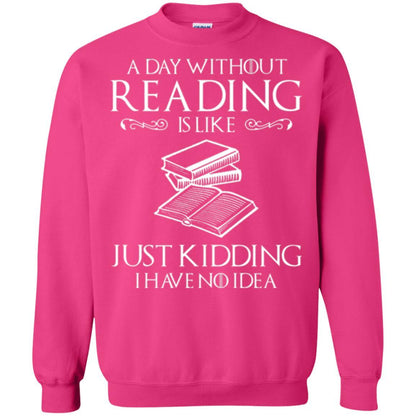 Book Lover T-shirt A Day Without Reading Is Like Heliconia