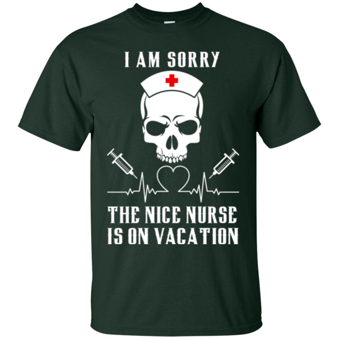 I Am Sorry The Nice Nurse Is On Vacation Nurse T-shirt Forest