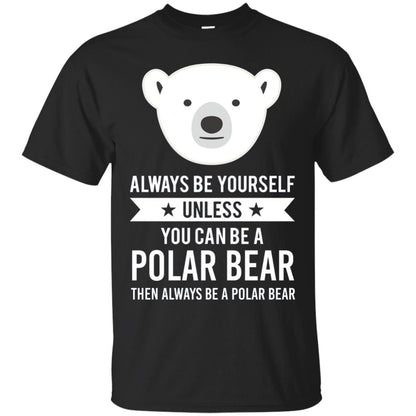 Always Be Yourself Unless You Can Be A Polar Bear T-shirt Black