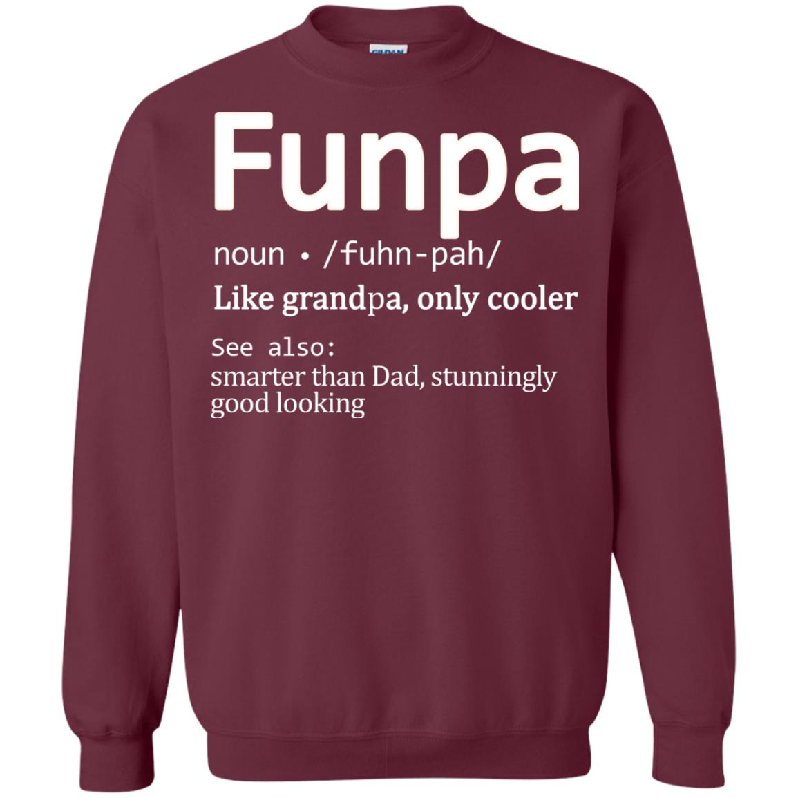 Funpa Definition Like Grandpa Only Cooler Smarter Than Dad Stunningly Good Looking Maroon
