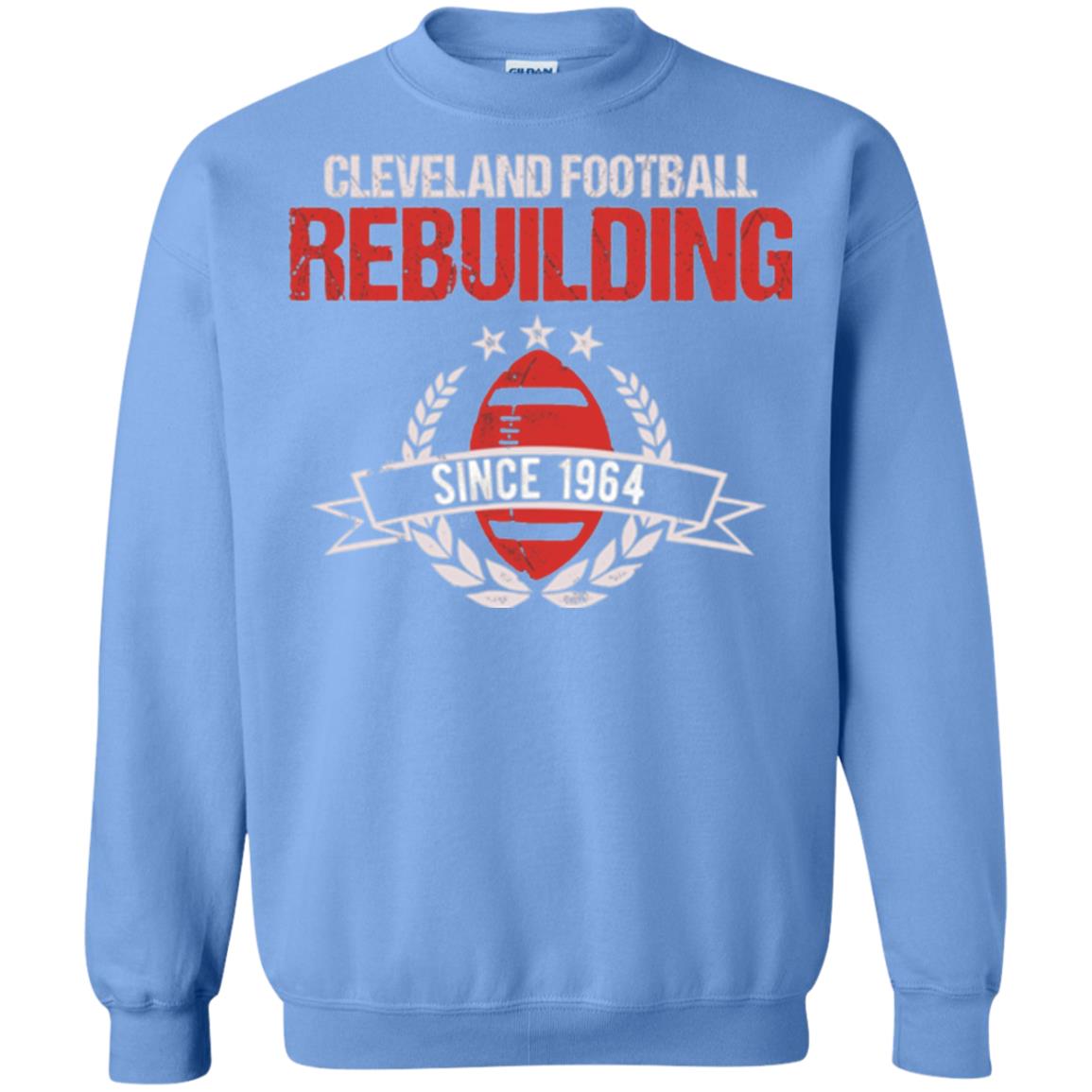 Brithday T-shirt Cleveland Football Rebuilding Since 1964 Carolina Blue