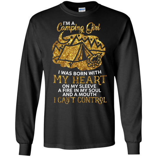 I'm A Camping Girl I Was Born With My Heart On My Sleeve A Fire In My Soul And A Mouth I Can't Control Shirt Black