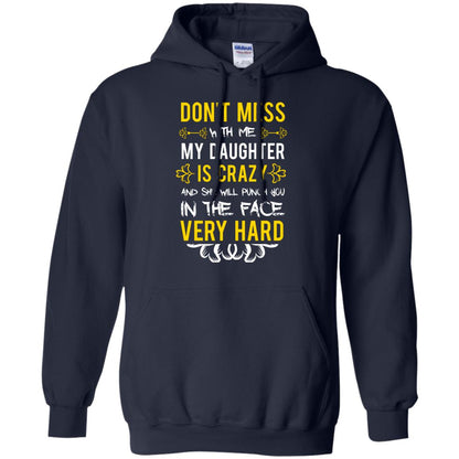 Don_t Mess With Me My Daughter Is Crazy And She Will Punch You In The Face Very Hard Shirt Navy