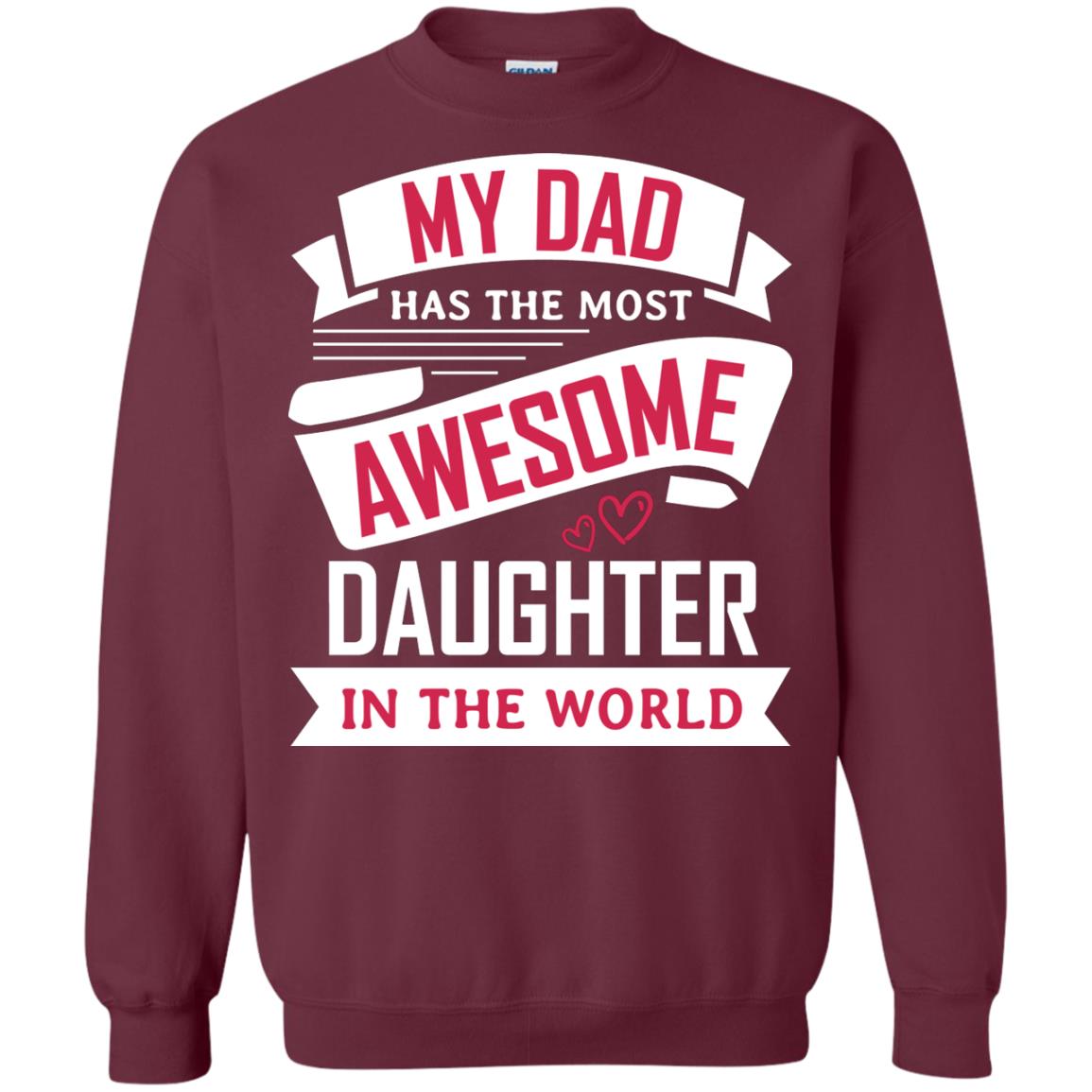 My Dad Has The Most Awesome Daughter In The World Family Shirt Maroon