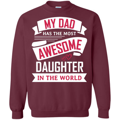 My Dad Has The Most Awesome Daughter In The World Family Shirt Maroon