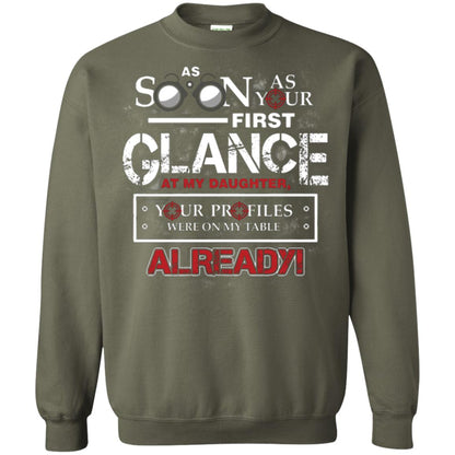 As Soon As Your First Glance At My Daughter Daddy T-shirt= Military Green