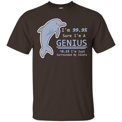 Im 99% Sure Im A Genius Funny Saying T-shirt Dark Chocolate
