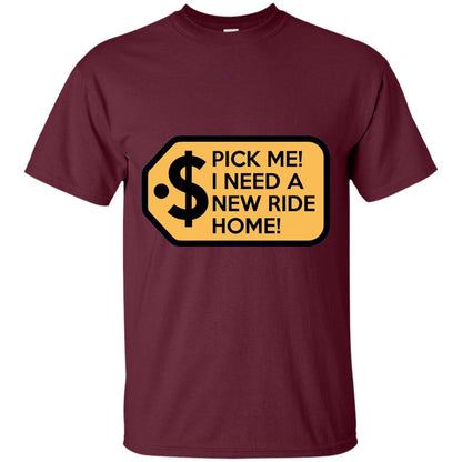 Pick Me I Need A New Ride Home Game Show T-shirts Maroon