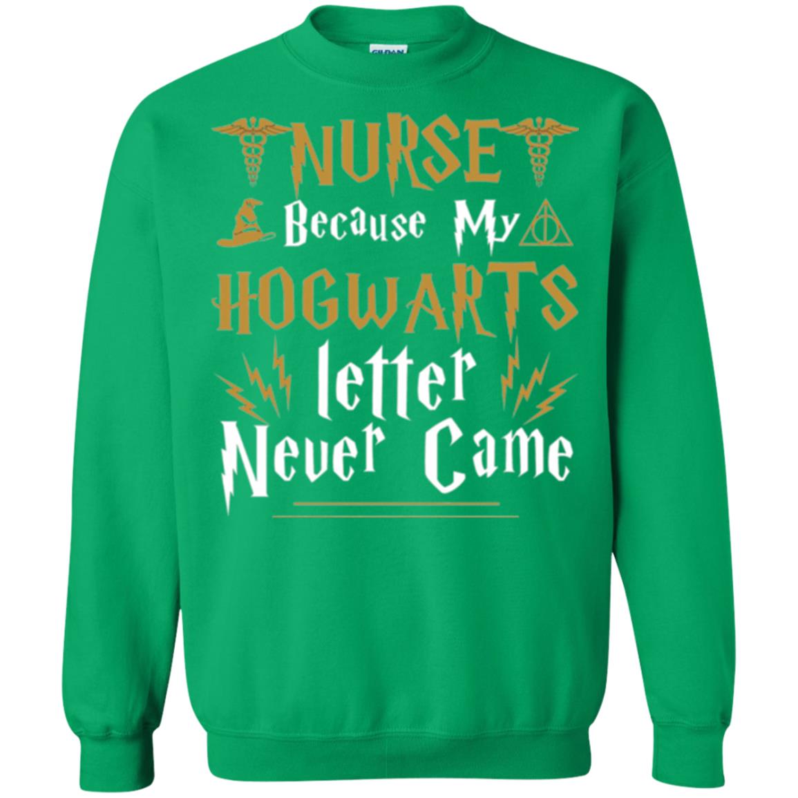 Nurse T-shirts Because My Letter Never Came Irish Green