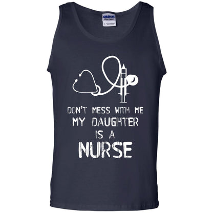 Don’t Mess With Me My Daughter Is A Nurse Funny Nurse Shirt For Parents Navy