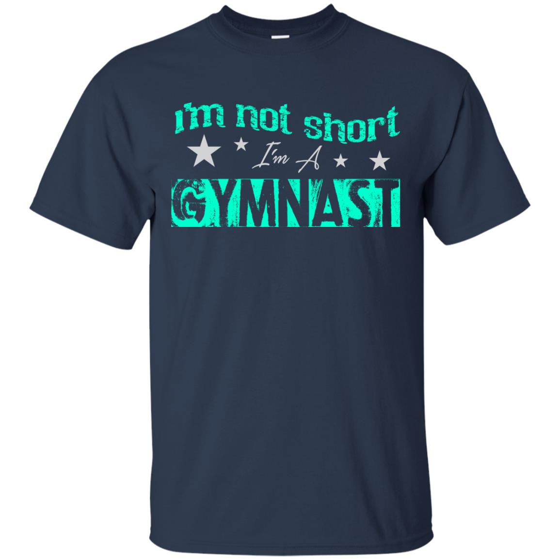 Gymnast T-shirt I_m Not Short I_m A Gymnast Navy