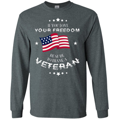 If You Love Your Freedom Be Sure To Thanks A Veteran Shirt Dark Heather