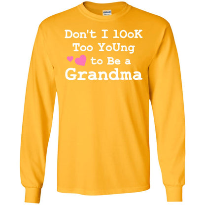 Don't I Look Too Young To Be A Grandma Shirt Gold