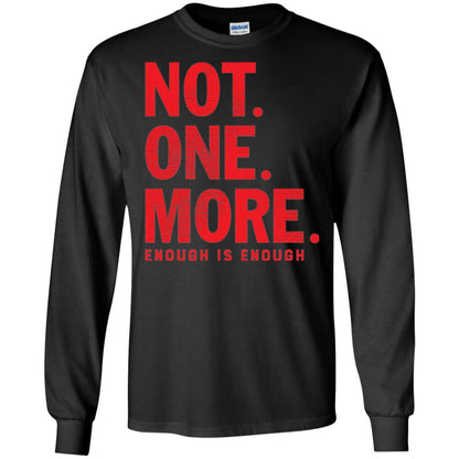 Not One More Enough Is Enough Anti Gun T-shirt Black