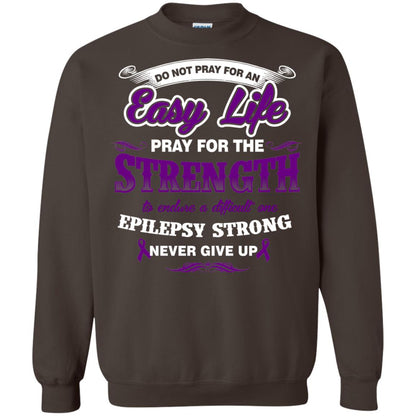 Do Not Pray For An Easy Life Pray For The Strength Shirt Dark Chocolate