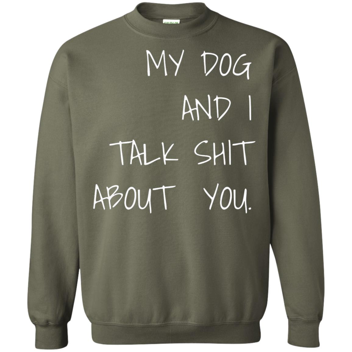 Dog Lover T-shirt My Dog And I Talk About You Military Green