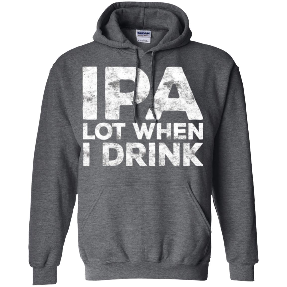 Beer Lover T-shirt Ipa Lot When I Drink Dark Heather