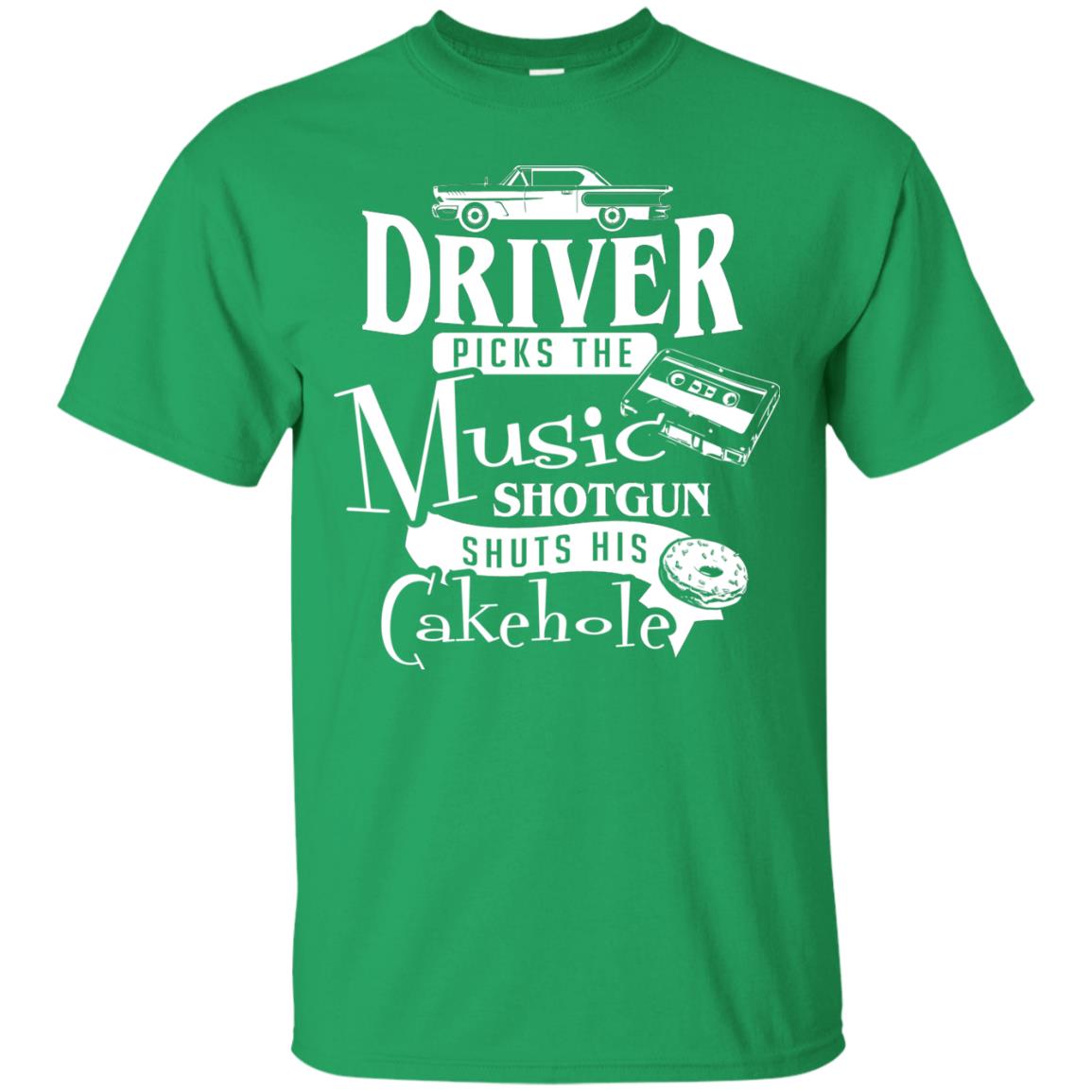 Driver Picks The Music Shotgun Shuts His Cakehole T-shirt Irish Green