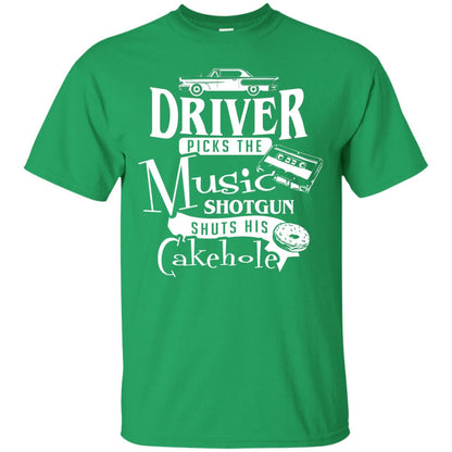 Driver Picks The Music Shotgun Shuts His Cakehole T-shirt Irish Green