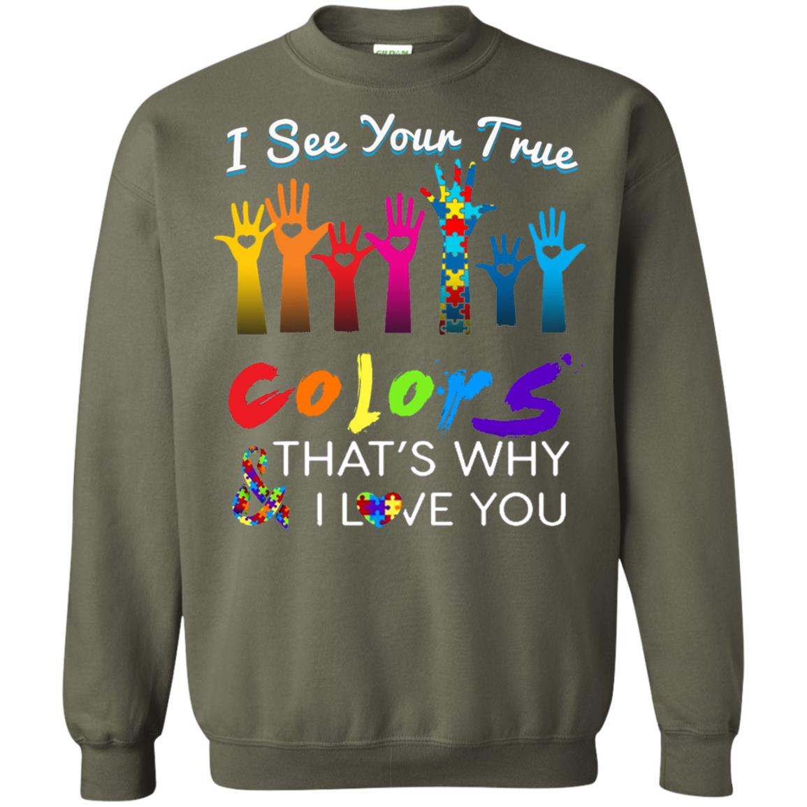 I See Your True Colors Hands Autism Awareness Shirt Military Green