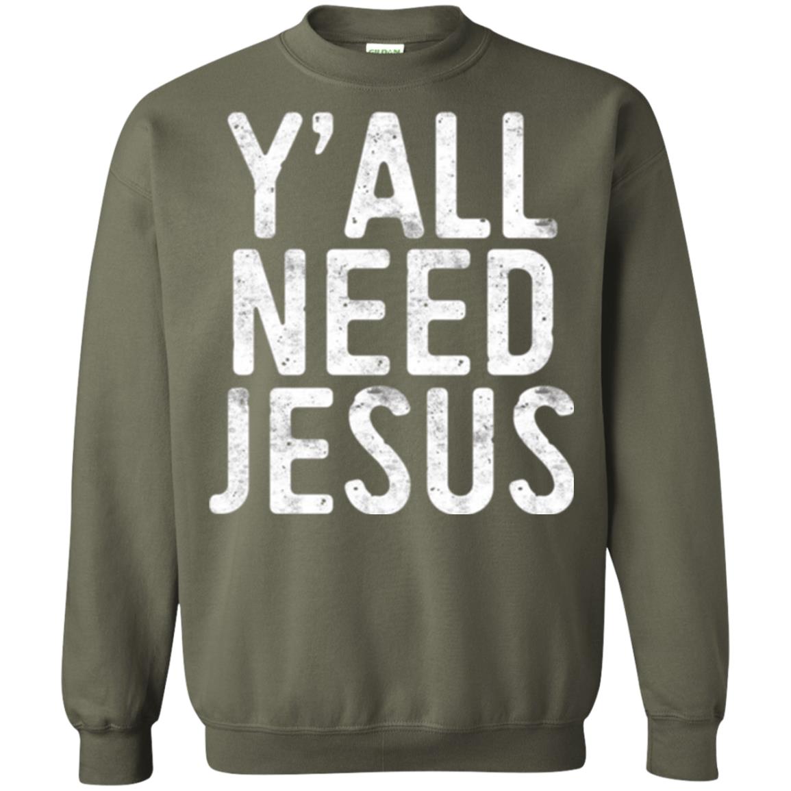 Christian T-shirt Y_all Need Jesus Military Green