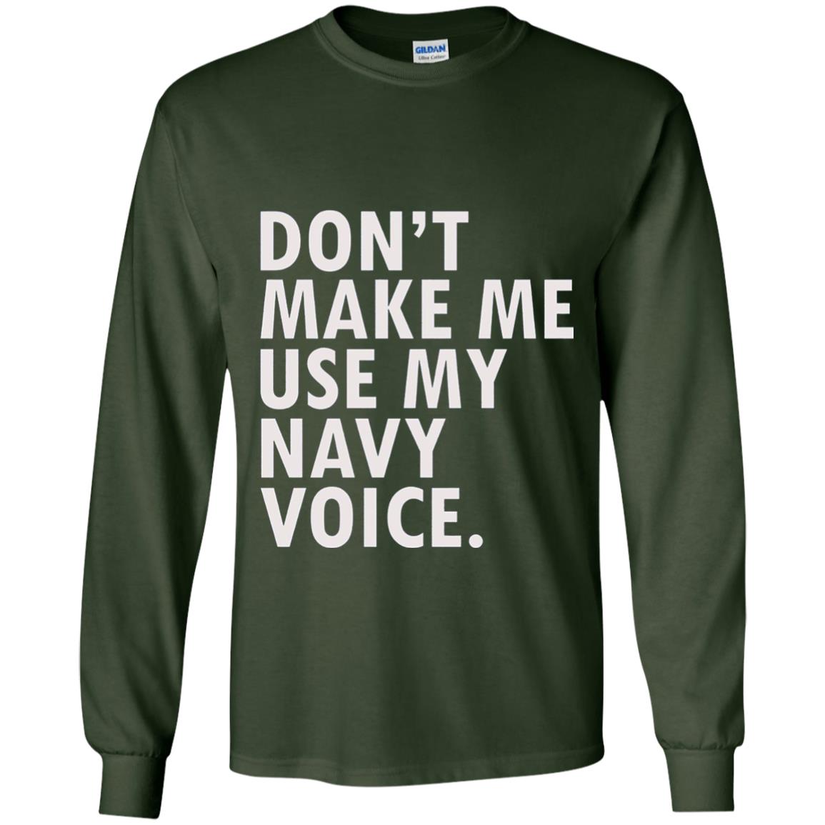 Dont Make Me Use My Mavy Voice Military T-shirt Forest Green