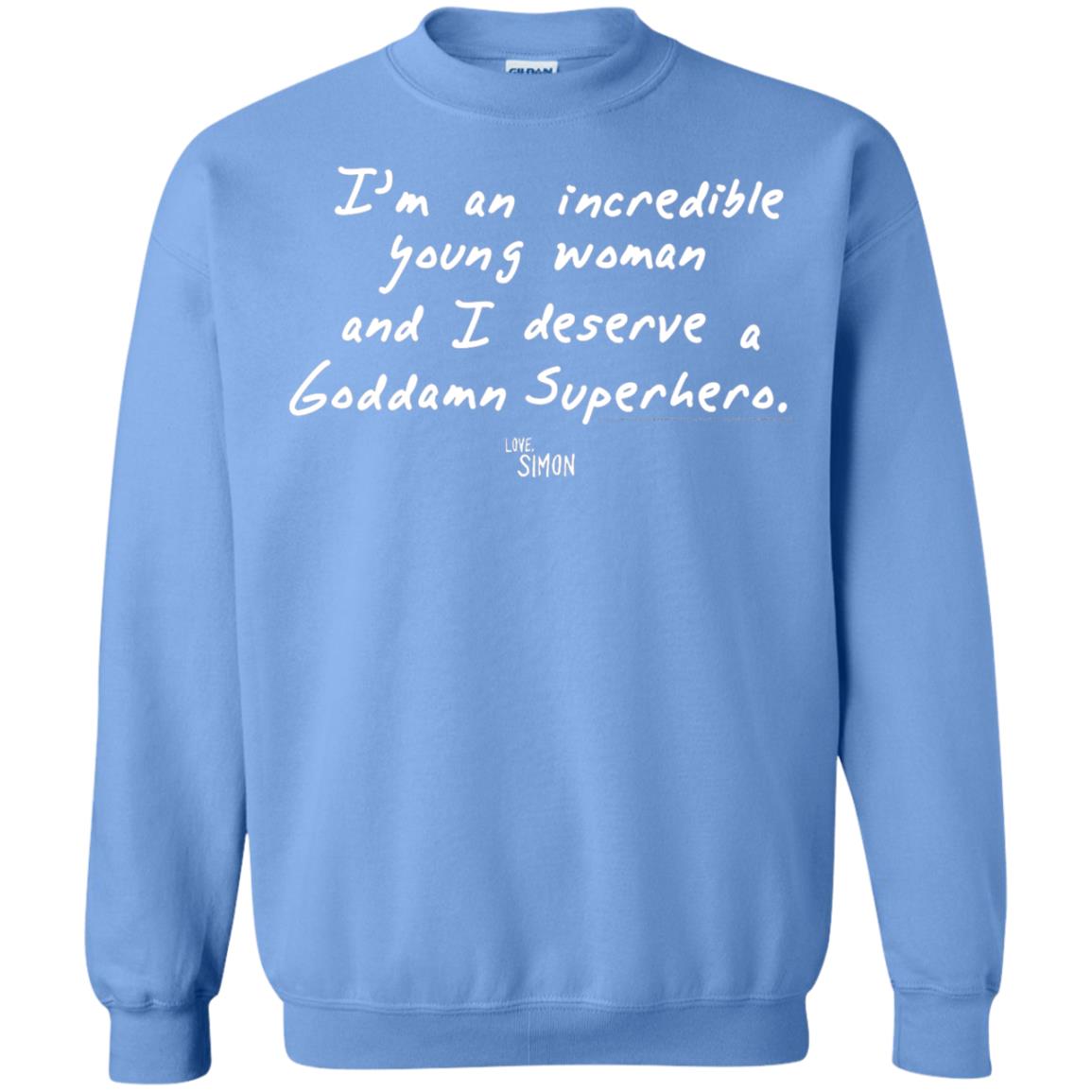 Love Simon Im An Incredible Young Woman And I Deserve A Goddamn Superhero Carolina Blue