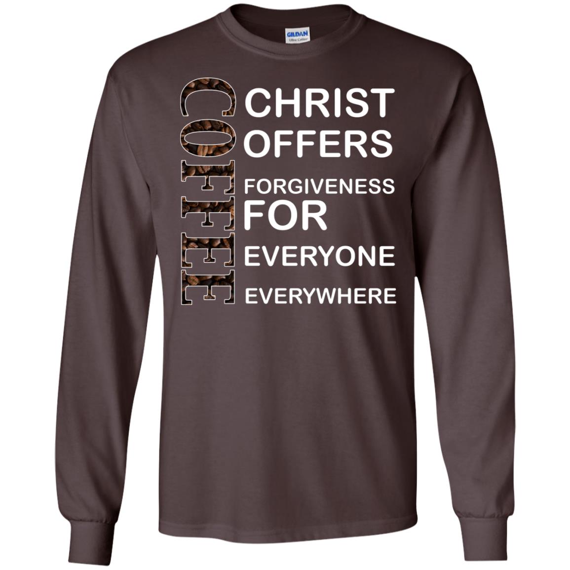 Christ Offers Forgiveness For Everyone Everywhere Coffee Gift Shirt Dark Chocolate