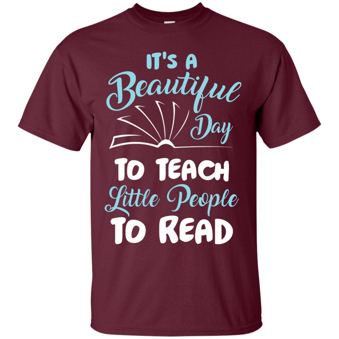 It’s A Beautiful Day To Teach Little People To Read Bookworm T-shirt Maroon