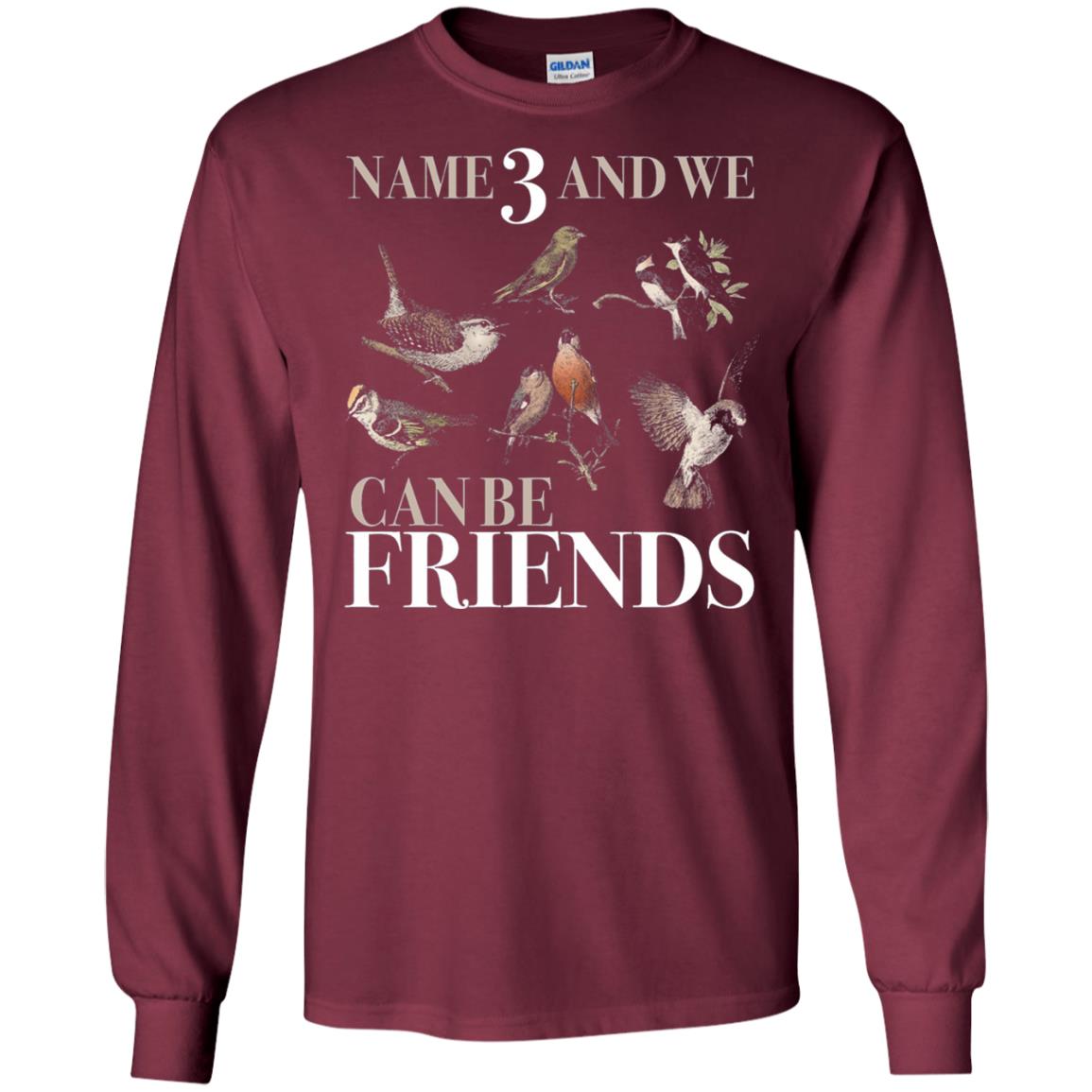 Birdwatching Shirt Name 3 And We Can Be Friends Maroon