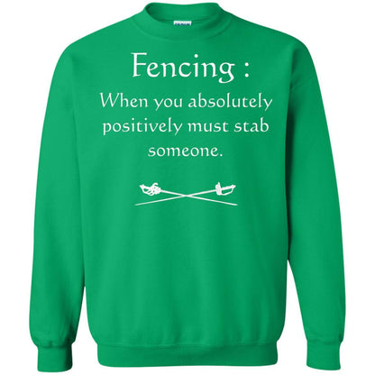 Fencing Lovers T-shirt When You Absolutely Posititive Must Stab Someone Irish Green