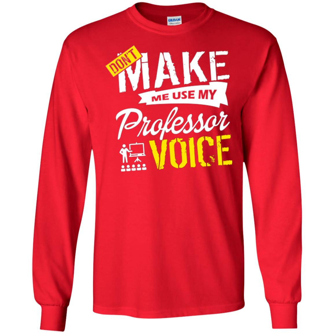 Professor T-shirt Don't Make Me Use My Professor Voice Red