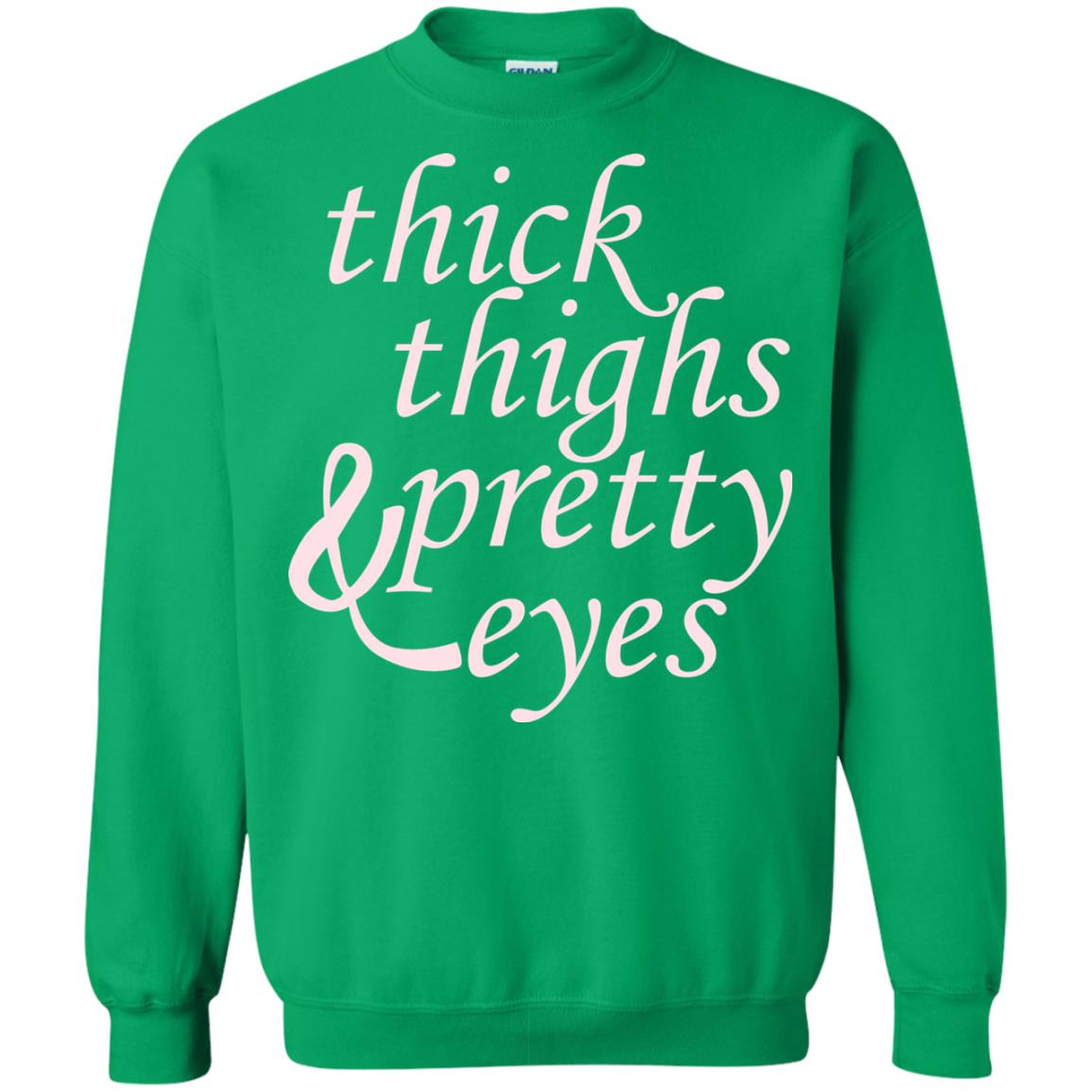 Thick Thighs And Pretty Eyes Shirts Irish Green