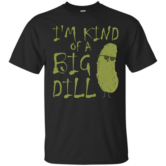 I_m Kind Of A Big Dill Cool Pickle T-shirt Black